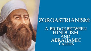 Zoroastrianism A bridge between Hinduism and Abrahamic Faiths hindu zoroastrianism [upl. by Iadrahc]