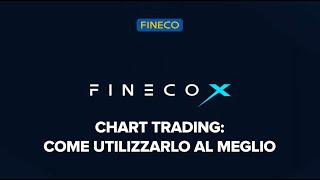 FinecoX come utilizzare al meglio il nuovo Chart Trading [upl. by Pallua]