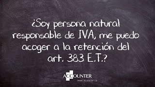 ¿Soy persona natural responsable de IVA me puedo acoger a la retención del art 383 ET [upl. by Pepita610]