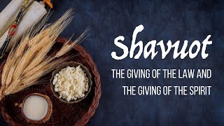 The Giving of Law and the Spirit Shavuot amp Pentecost [upl. by Aniuqal]