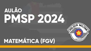 AULÃO PMSP 2024  MATEMÁTICA FGV [upl. by Enyaht]