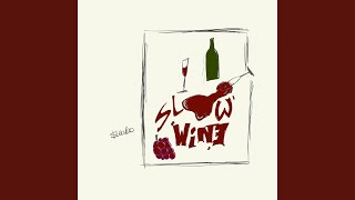 Slow Wine [upl. by Atinnod918]