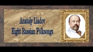 Liadov  Eight Russian Folksongs [upl. by Atirehs]