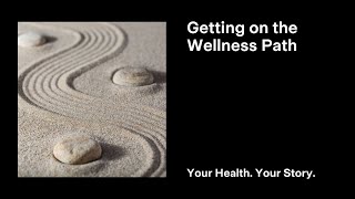 Getting on the Wellness Path [upl. by Malachy]