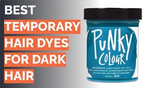 🌵 10 Best Temporary Hair Dyes for Dark Hair Licensed CosmetologistReviewed [upl. by Mcleroy]