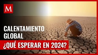 El futuro del clima ¿Qué nos espera en 2024 tras el año más caliente [upl. by Yduj253]