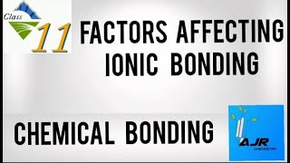 Factors Affecting Ionic Bond or Electrovalent BondClass 11Chemical Bondingajr chemistry [upl. by Eeryk]