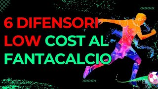 6 DIFENSORI LOW COST da prendere al FANTACALCIO CONSIGLI ASTA FANTACALCIO [upl. by Deaner]