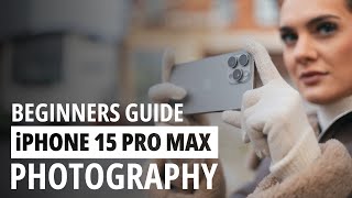 A Beginners Guide to iPhone 15 Pro Max Photography [upl. by Myrt]