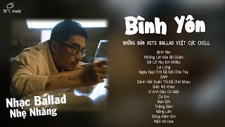 Bình Yên  Vũ ft Binz  Em như dòng nước trong veoxóa hết ưu phiền  Nhạc Trẻ Ballad Nhẹ Nhàng [upl. by Aldo]