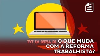 Reforma trabalhista saiba o que muda com a nova lei [upl. by Ardnaxila255]