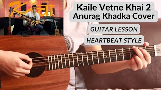 Kaile Vetne Khai 2  Anurag Khadka  Guitar Lesson  Heartbeat Style [upl. by Nuhsyar]