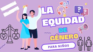 LA IGUALDAD DE GÉNERO para niños [upl. by Zolner919]