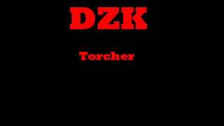 DZK Torcher with lyrics [upl. by Kira]