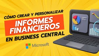 Cómo Crear y Personalizar Informes Financieros en Business Central  Guía Completa [upl. by Saimon]