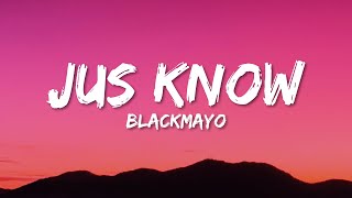 BlackMayo  Jus Know Lyrics [upl. by Ailev]