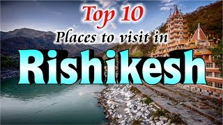 Top 10 places to visit in Rishikesh  Rishikesh Tourism [upl. by Aeduj]