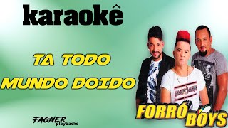 KARAOKÊ  TA TODO MUNDO DOIDO  FORRÓ BOYS [upl. by Noyrb]