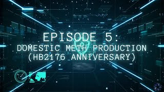 Episode 5 Domestic Meth Production HB2176 Anniversary [upl. by Ennairda486]