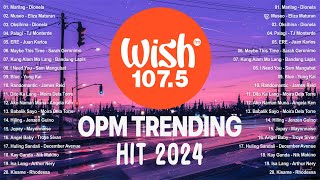 Best Of Wish 1075 Songs Playlist 2024  The Most Listened Song 2024 On Wish 1075  OPM Songs opm1 [upl. by Nnahtur]