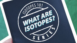 Isotopes 101 The Basics [upl. by Tadeo540]