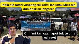 Chin mi kan caah poi tuk ding India nih ramri kam cang lai Mizo nih duhlonak an langhter ve [upl. by Gurolinick]