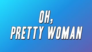 Roy Orbison  Oh Pretty Woman Lyrics [upl. by Ahsienad454]