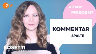 WIE GEHT FRIEDEN  Die Kommentarspalte  Bosetti will reden [upl. by Ainez]