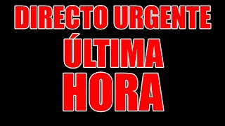 EN DIRECTO EXCLUSIVA ÚLTIMA HORA [upl. by Oidgime]