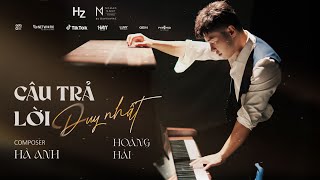 CÂU TRẢ LỜI DUY NHẤT  HOÀNG HẢI  OFFICIAL MUSIC VIDEO  HOÀNG HẢI x HÀ ANH [upl. by Lemraj419]