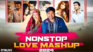 Best Mashup NonStop Love Mashup of Arijit Singh Jubin Nautiyal BPraak AtifAslam NehaKakkar [upl. by Lebana]