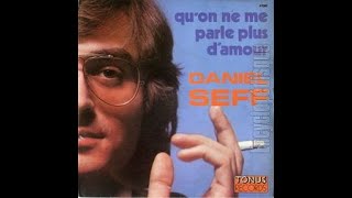 Daniel Seff  QuOn Ne Me Parle Plus DAmour [upl. by Ulrikaumeko829]