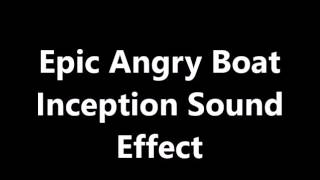 Epic Angry Boat Inception Sound Effect [upl. by Ravel]