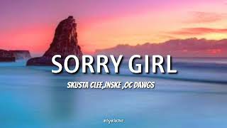 Sorry Girl  Skusta Clee Jnske OC Dawgs lyrics [upl. by Hachman]