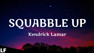 Kendrick Lamar  Squabble Up Lyrics [upl. by Leong]