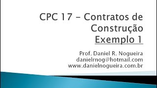 Exemplo 1  CPC 17 Contratos de Construção  Reconhecimento da Receita [upl. by Sorodoeht]