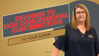 Changes to Non Concessional Super Contributions 2024  Incito Wealth [upl. by Werdnael]