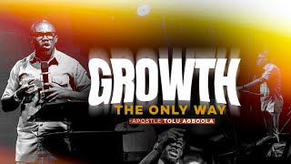 Growth The Only Way  Apostle Tolu Agboola [upl. by Enyalaj]