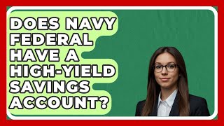 Does Navy Federal Have A HighYield Savings Account  AssetsandOpportunityorg [upl. by Sahc]