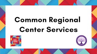 Common Regional Center Services [upl. by Ailama]