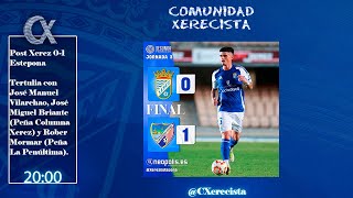 ⚽️ POST XEREZ 01 ESTEPONA 💙 TERTULIA COMUNIDAD XERECISTA [upl. by Alpers]