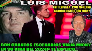 LUIS MIGUEL  CON CUANTOS ESCENARIOS VIAJA MICKYEN SU GIRA DEL 2024 TE EXPLICO [upl. by Annwahsal]