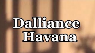 Dalliance  Havana lyrics [upl. by Nylitsirk]