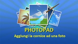 Come aggiungere una cornice ad una foto con PHOTOPAD [upl. by Inaffets]