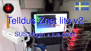 Test av SUS plugin och lua för Telldus Znet lite v2 [upl. by Ardnac292]