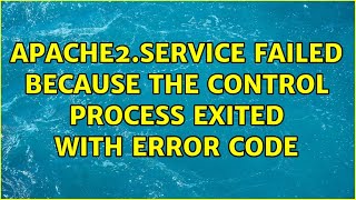 Unix amp Linux apache2service Failed Because the Control Process Exited with Error Code [upl. by Dusza]