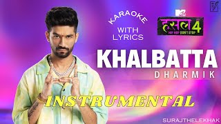 Khalbatta INSTRUMENTAL BEAT with lyrics  Dharmik  SURAJTHELEKHAK  MTV Hustle 4 [upl. by Eednil]