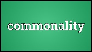 Commonality Meaning [upl. by Enilav]