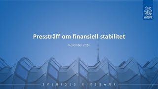 Pressträff om finansiell stabilitetsrapport november 2024 [upl. by Doro]