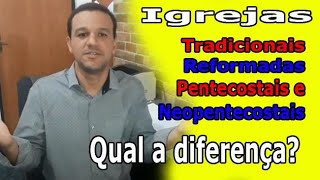 Diferenças entre Igreja Tradicional Reformada Pentecostal e Neopentecostal [upl. by Lertnahs]